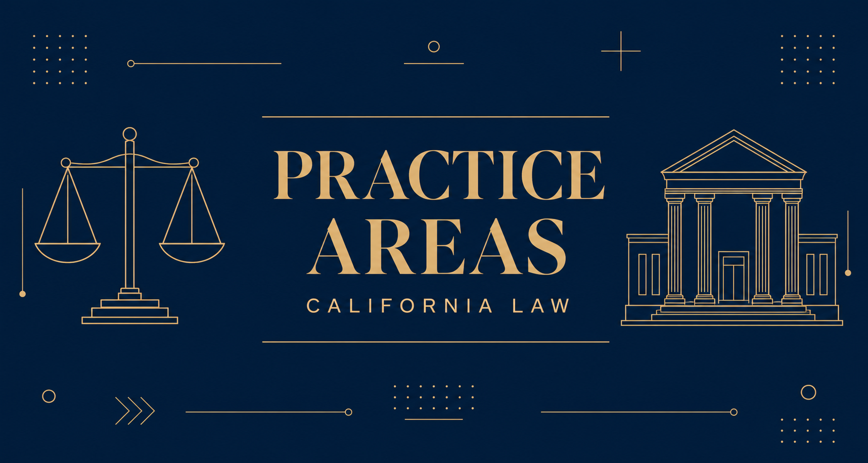 California law practice areas: minimalist gold typography reading Practice Areas, California Law, on a deep navy background with line-art scales of justice and a modern courthouse with columns